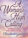 A Woman's High Calling (MP3): 10 Essentials for Godly Living